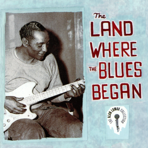 Alan Lomax The Land where the Blues Began
