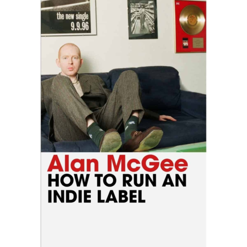 Alan Mc Gee How to run an indie label